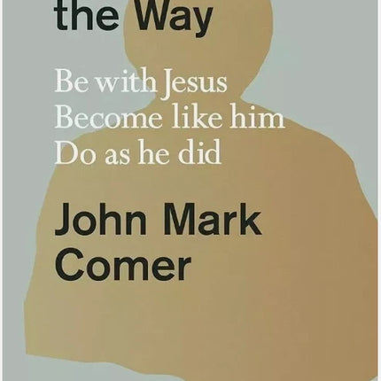 Practicing the Way Be with Jesus Become Like Him Do As He Did by John